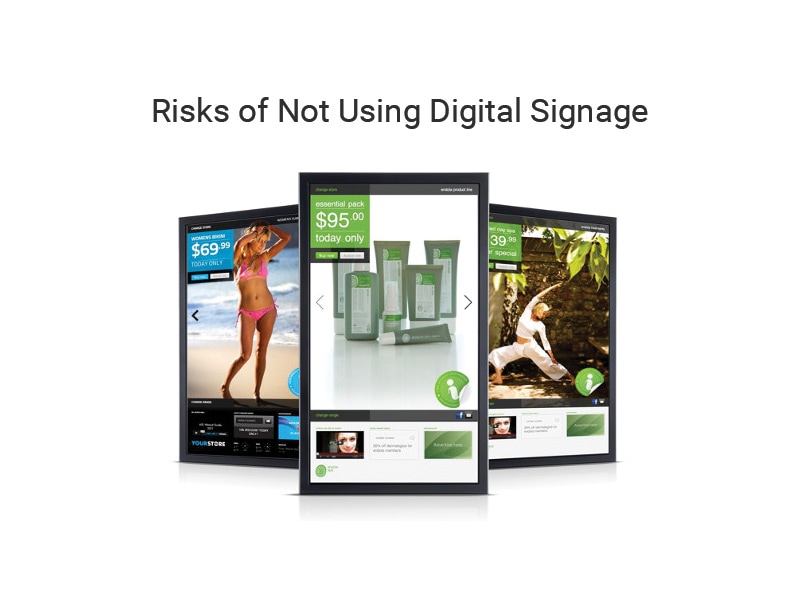 Risks of not using digital signage
